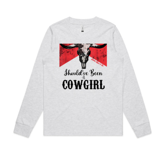 Should’ve been a Cowgirl L/Sleeve Tee