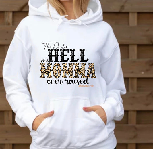 The Only Hell My Momma Ever Raised Hoodie (unisex size)