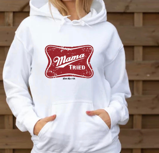 Mama Tried Hoodie (unisex sizes)