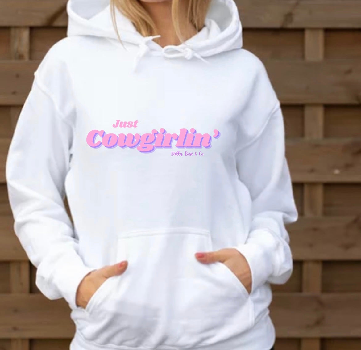 Just Cowgirlin’ Hoodie (unisex sizes)