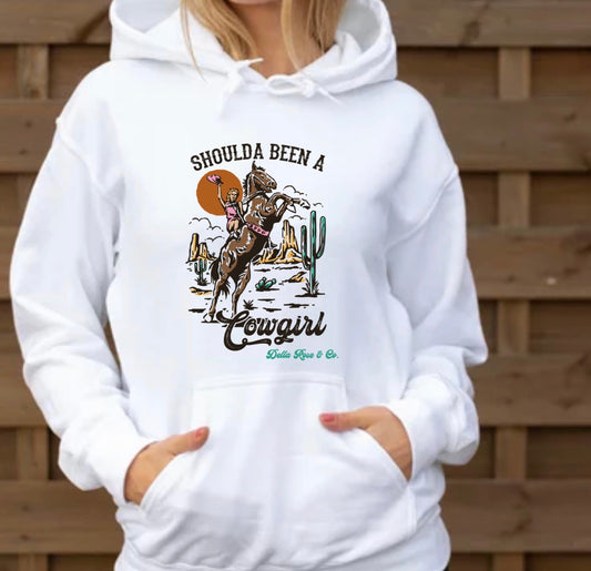 Shoulda Been A Cowgirl Hoodie (unisex sizes)