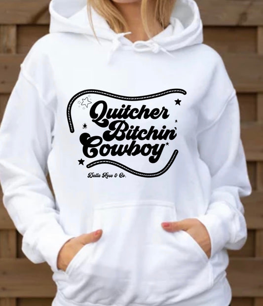 Quitcher Bitchin’ Cowboy Hoodie (unisex sizes)