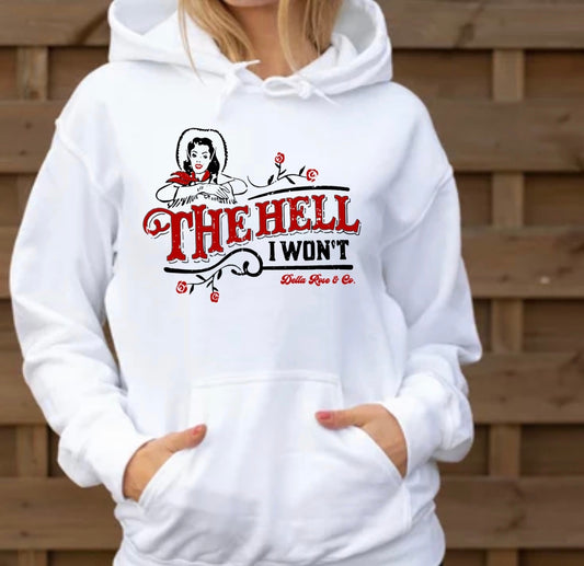 The Hell I Won’t Hoodie (unisex sizes)